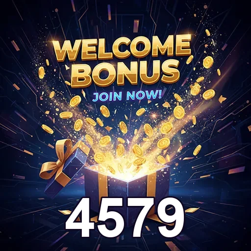 4579 welcome bonus gift 7